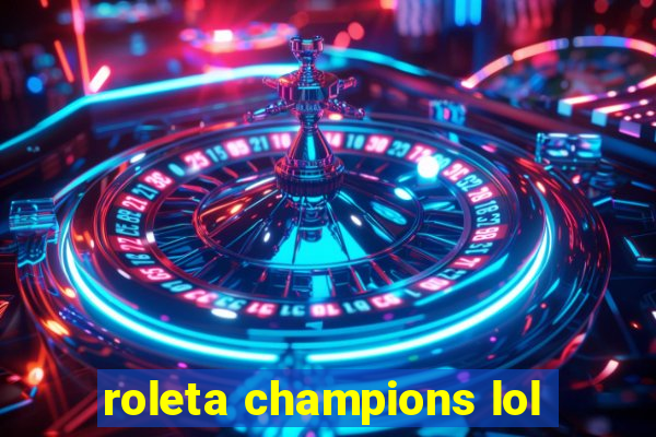 roleta champions lol